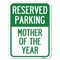 Signmission Mother of the Year Heavy-Gauge Aluminum Rust Proof Parking Sign, 18" x 24", A-1824-23869 A-1824-23869 - alternate 1